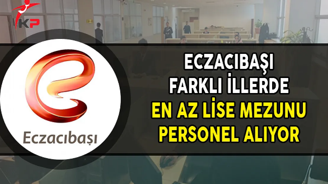 Eczacıbaşı En Az Lise Mezunu Personel Alımları Yapıyor