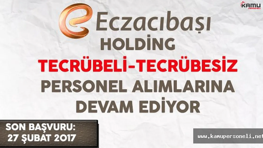 Eczacıbaşı Holding Tecrübeli Tecrübesiz Personel Alımlarına Devam Ediyor