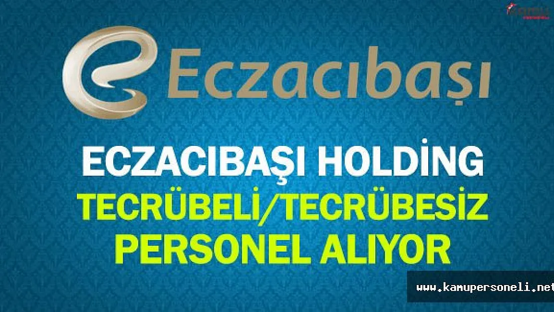 Eczacıbaşı Holding Tecrübeli Tecrübesiz Çok Sayıda Personel Alıyor