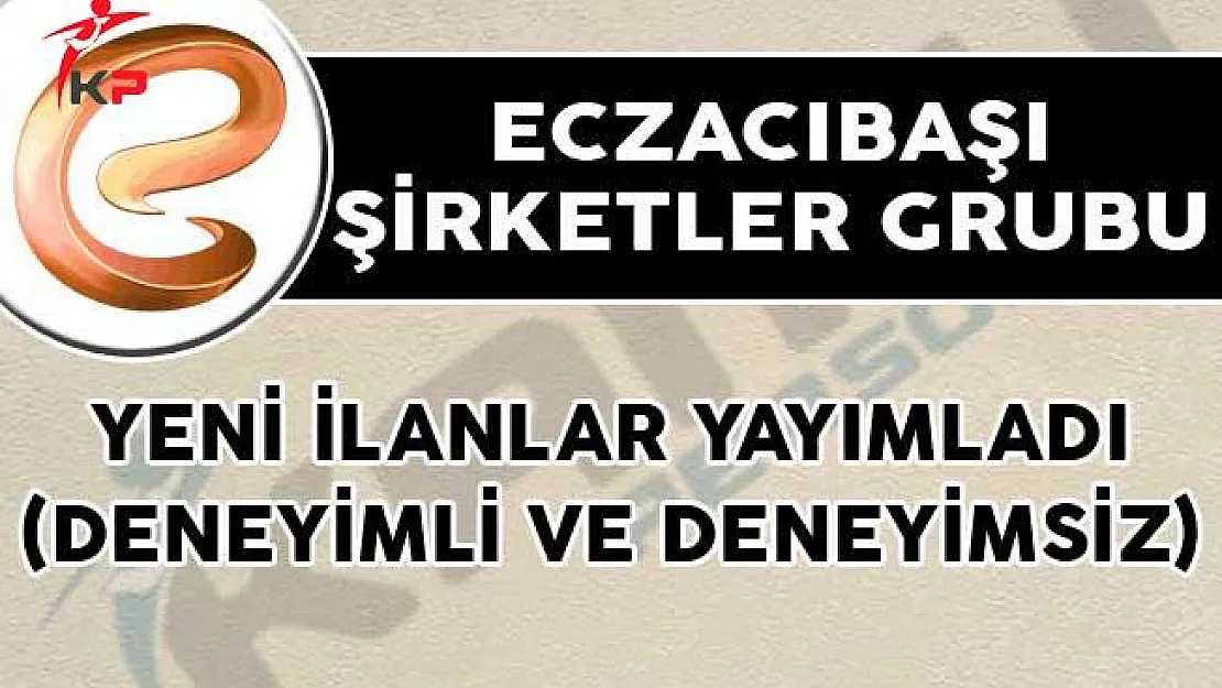 Eczacıbaşı Şirketler Grubu Yeni İlanlar Yayımladı! (Deneyimli ve Deneyimsiz)
