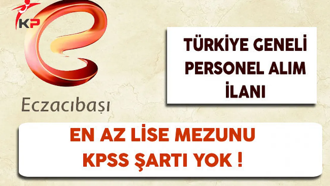 Eczacıbaşı Türkiye Geneli Personel Alım İlanı