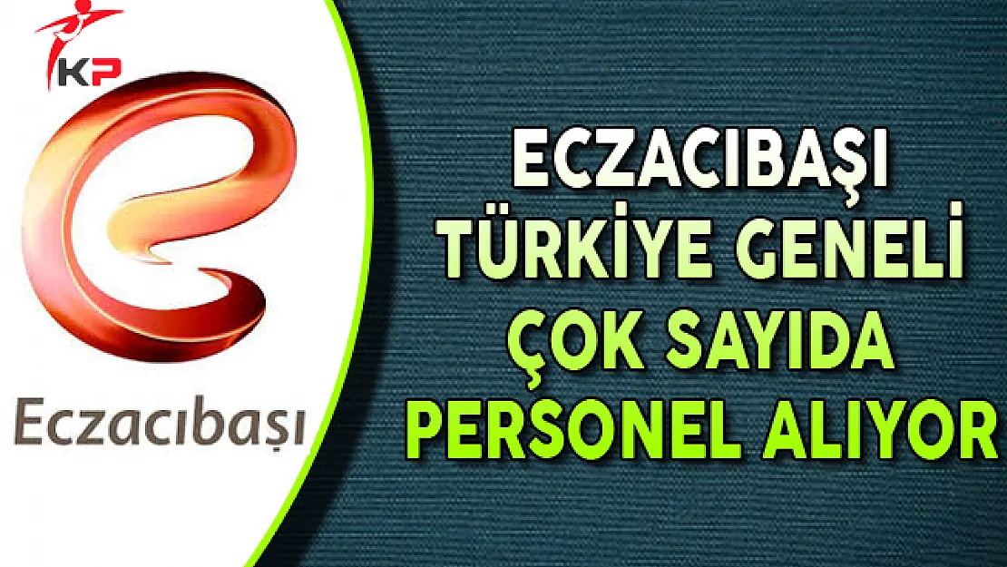 Eczacıbaşı Türkiye Geneli Personel Alımları Yapıyor