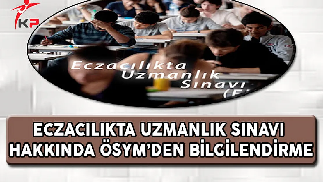 Eczacılıkta Uzmanlık Sınavı (EUS) Hakkında ÖSYM'den Bilgilendirme
