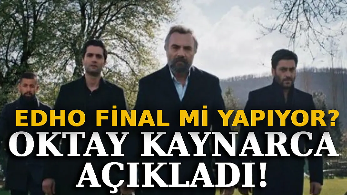 EDHO Final Mi Yapıyor? Oktay Kaynarca Açıkladı!