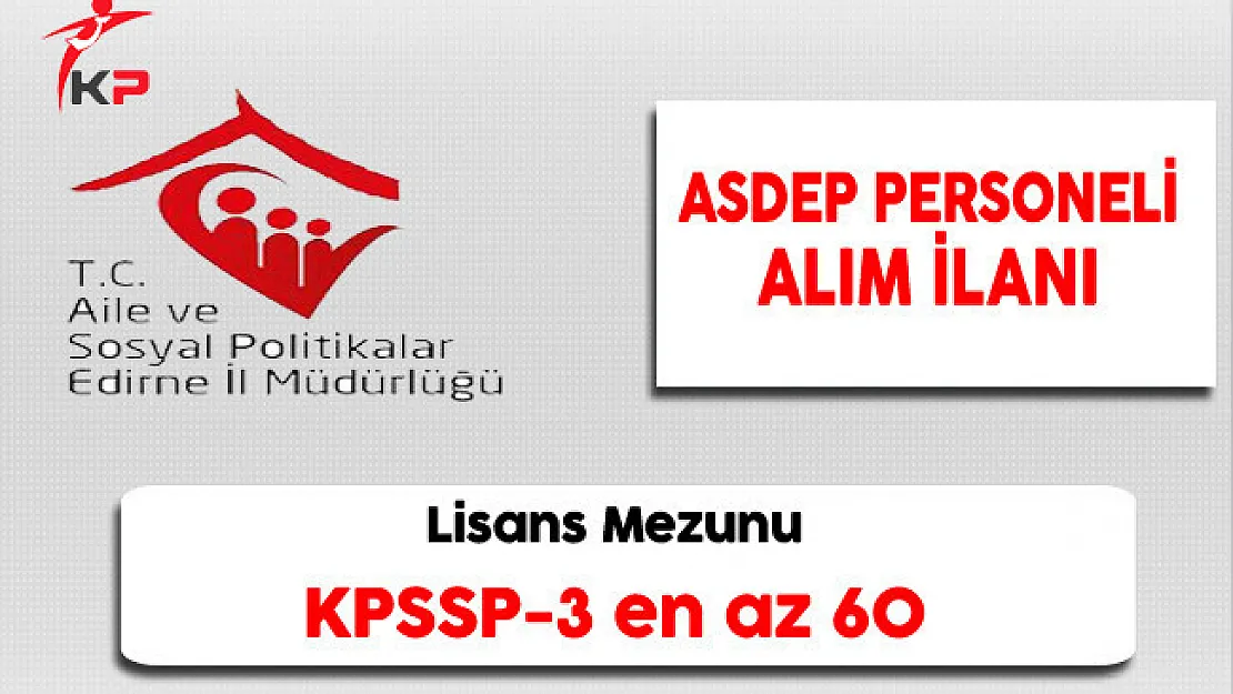 Edirne Aile ve Sosyal Politikalar İl Müdürlüğü ASDEP Personeli Alım İlanı