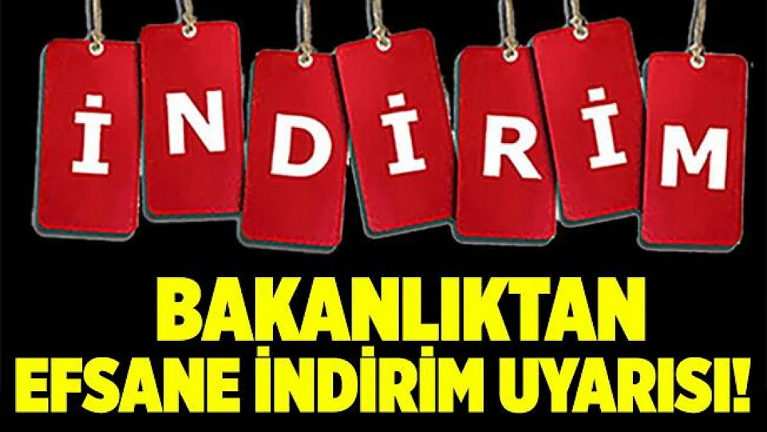 Efsane indirimler başladı! Bakanlıktan yüzde 50 üzerindeki indirimler için uyarı geldi! Efsane indirimler gerçek değil mi?
