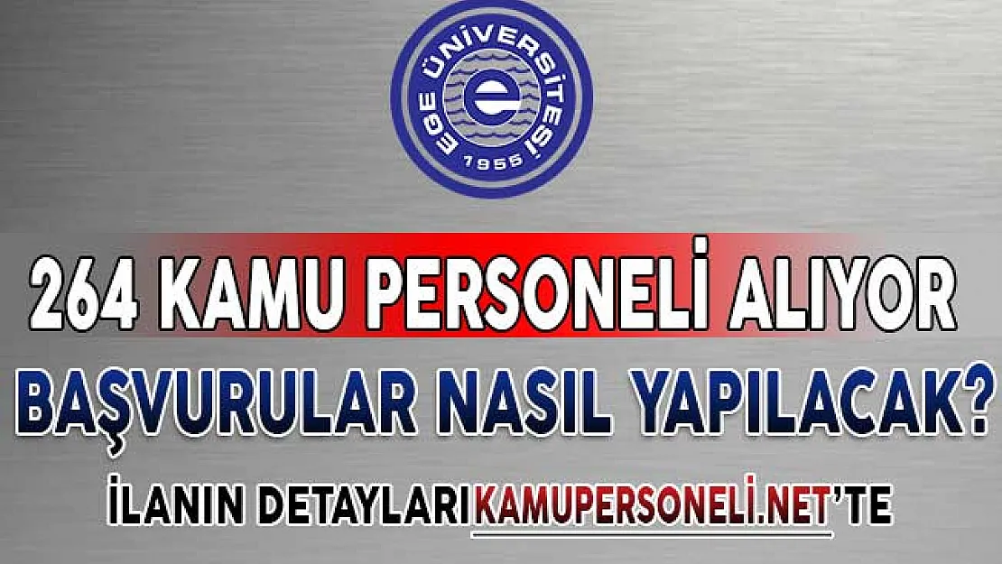 Ege Üniversitesi 264 Sözleşmeli Kamu Personeli Alımı Yapıyor