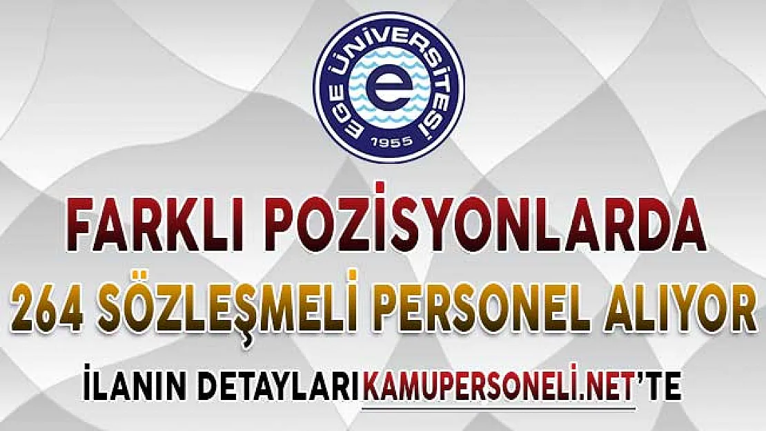Ege Üniversitesi 264 Sözleşmeli Personel Alımı Yapıyor
