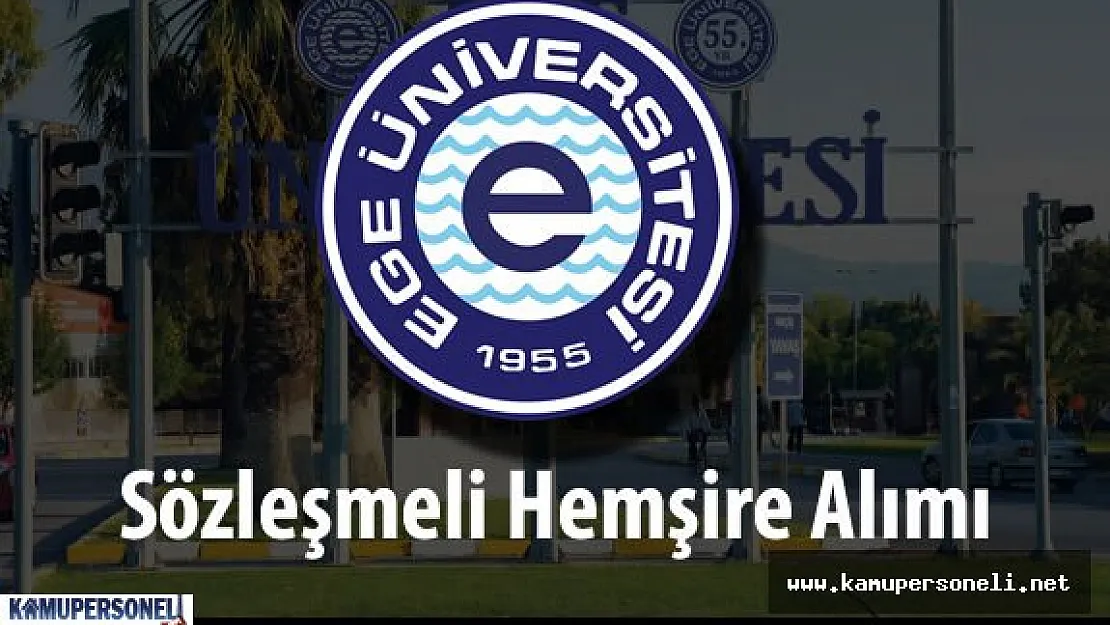 Ege Üniversitesi Hastanesi Sözleşmeli Hemşire Alımı Yapacak