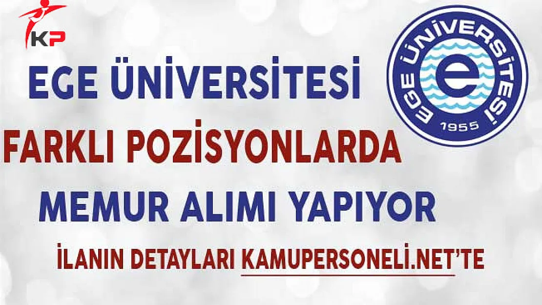 Ege Üniversitesi Memur Alımı Başvuruları Sona Eriyor