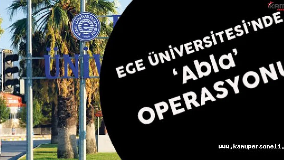 Ege Üniversitesinde FETÖ'cü 'Abla' Operasyonu