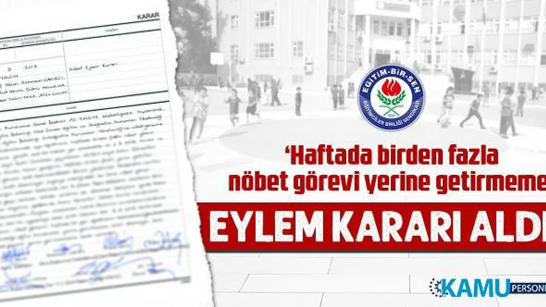Eğitim Bir Sen Açıkladı: Fazla nöbetten dolayı eyleme gidiyoruz!