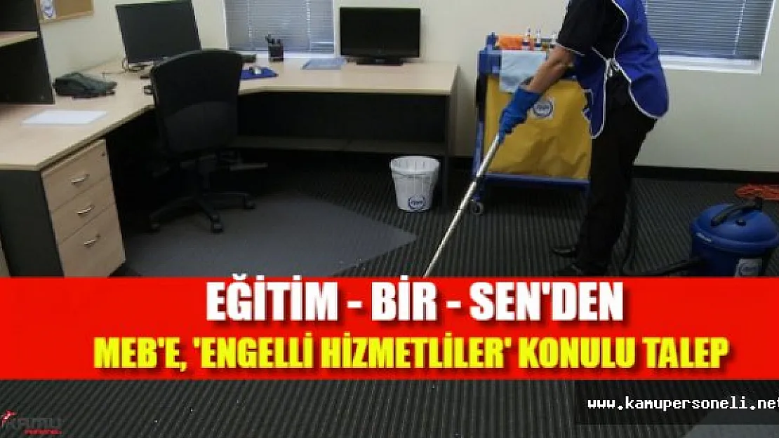 Eğitim - Bir - Sen MEB'den, 'hizmetli engelliler' için memuriyet kadrosu istedi