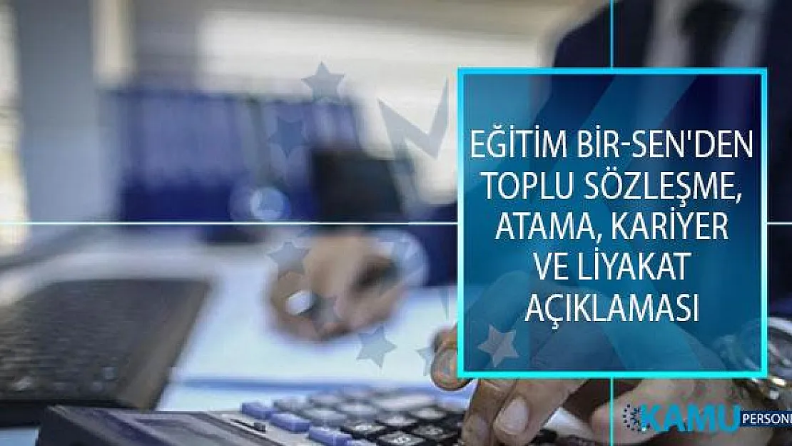 Eğitim Bir-Sen'den Toplu Sözleşme, Atama, Kariyer ve Liyakat Açıklaması!