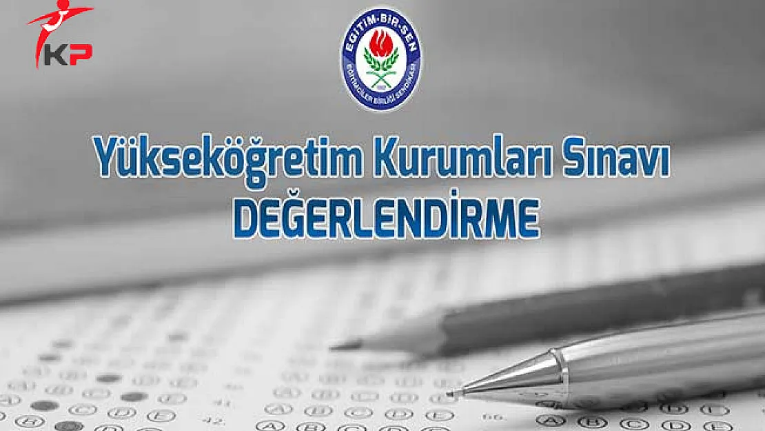 Eğitim Bir Sen'den Yeni Üniversite Sınavı Değerlendirmesi !