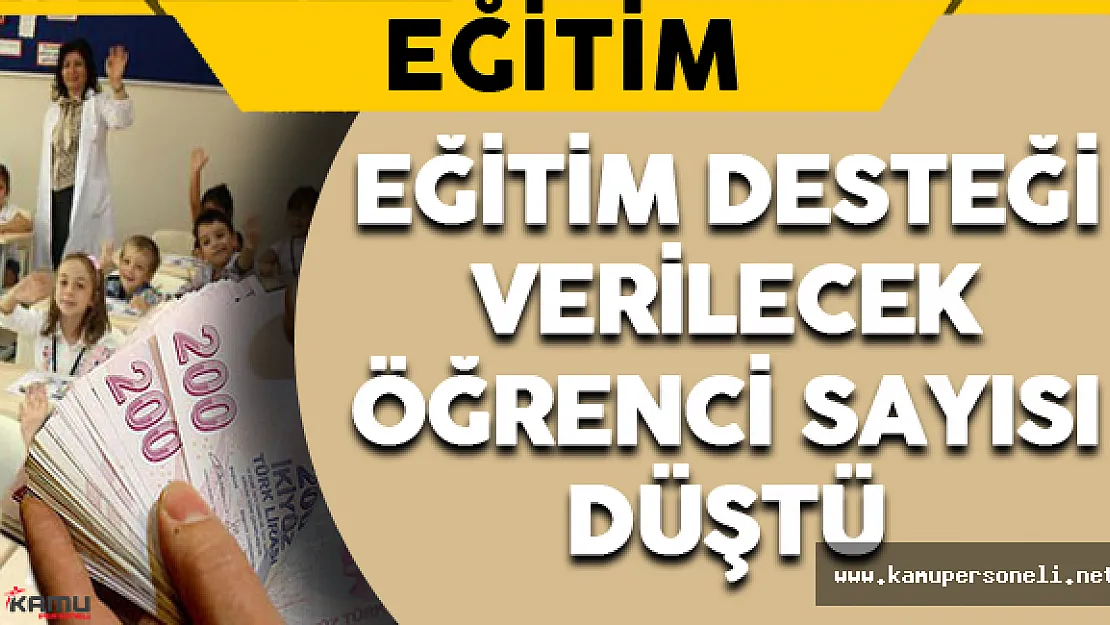 Eğitim Desteği Verilecek Öğrenci Sayısı Düştü