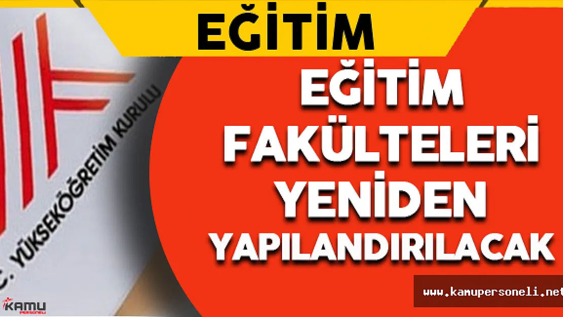 Eğitim Fakülteleri Yeniden Yapılandırılacak