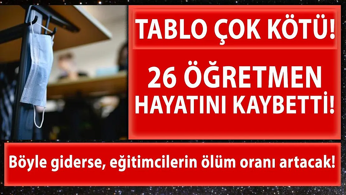 Eğitim İş Sendikası'ndan kötü haber! Normalleşmeden bu yana 26 öğretmen koronavirüsten hayatını kaybetti!