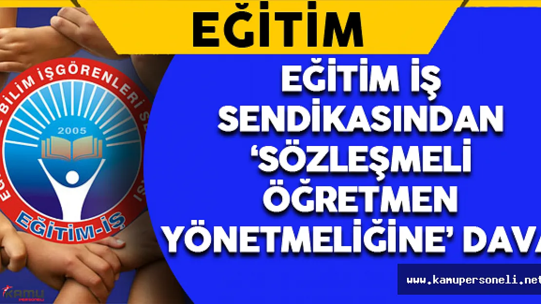 Eğitim İş Sendikasından Sözleşmeli Öğretmenlik Davası