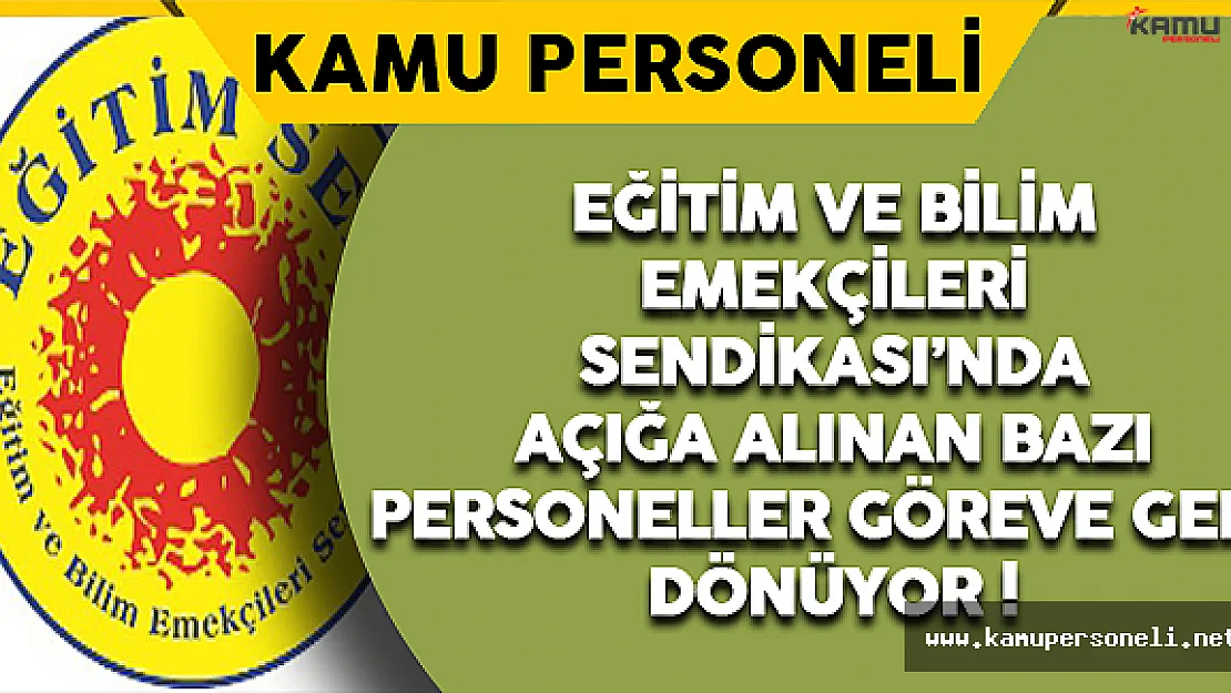 Eğitim ve Bilim Emekçileri Sendikası'nda Açığa Alınan Bazı Personeller Göreve Geri Dönüyor