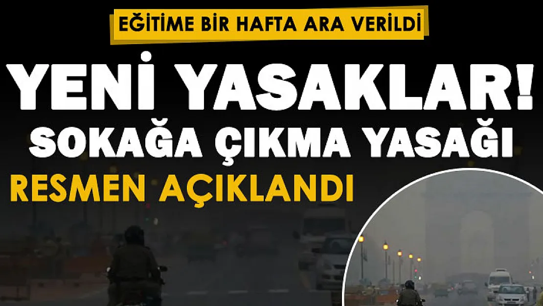 Eğitime bir hafta ara verilmişken sokağa çıkma yasağı! Yasaklar yeniden geldi