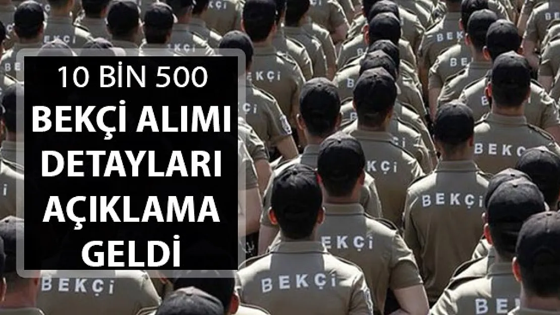 EGM 10 Bin 500 Bekçi Alımı Genel Şartları Nasıl Olacak?