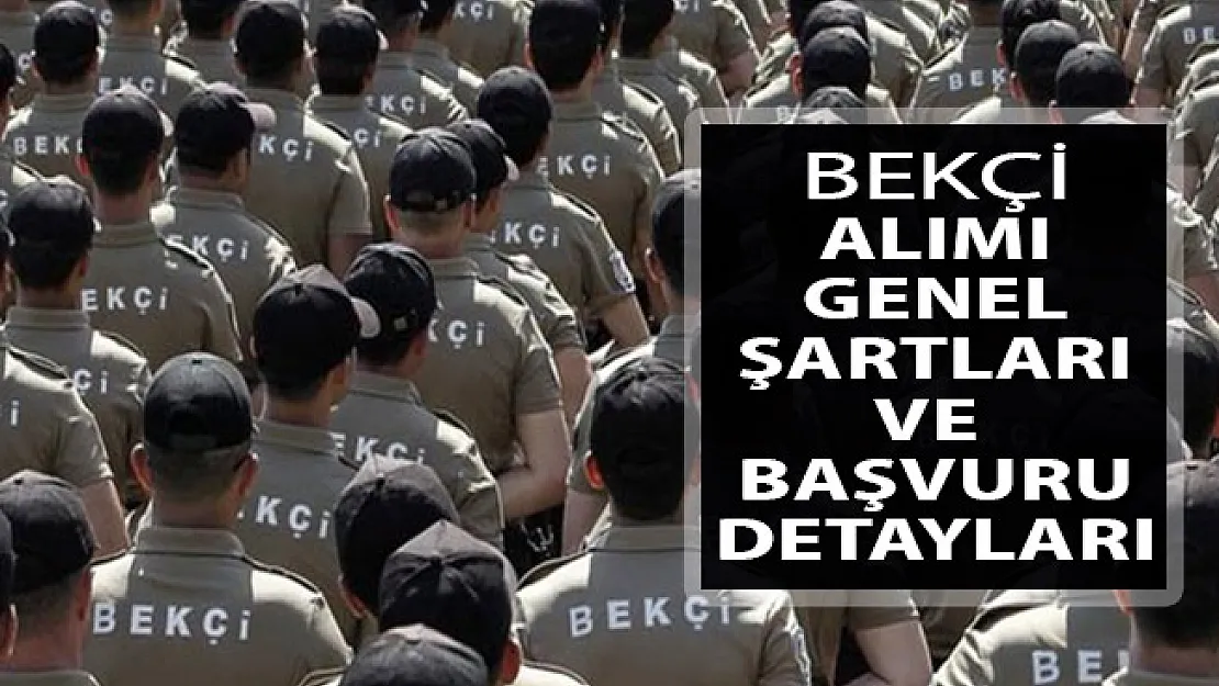EGM 10 Bin 500 Bekçi Alımı Genel Şartları Nasıl Olacak? İşte Başvuru Detayları