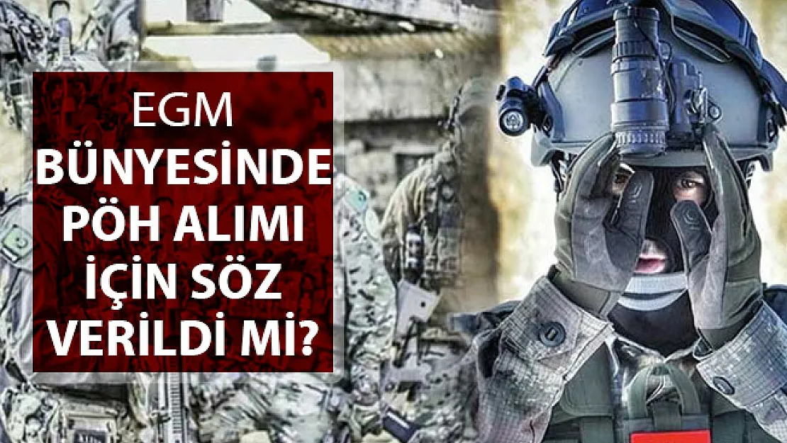 EGM 10 Bin 700 PÖH Alımı İçin Söz Verildi Mi?