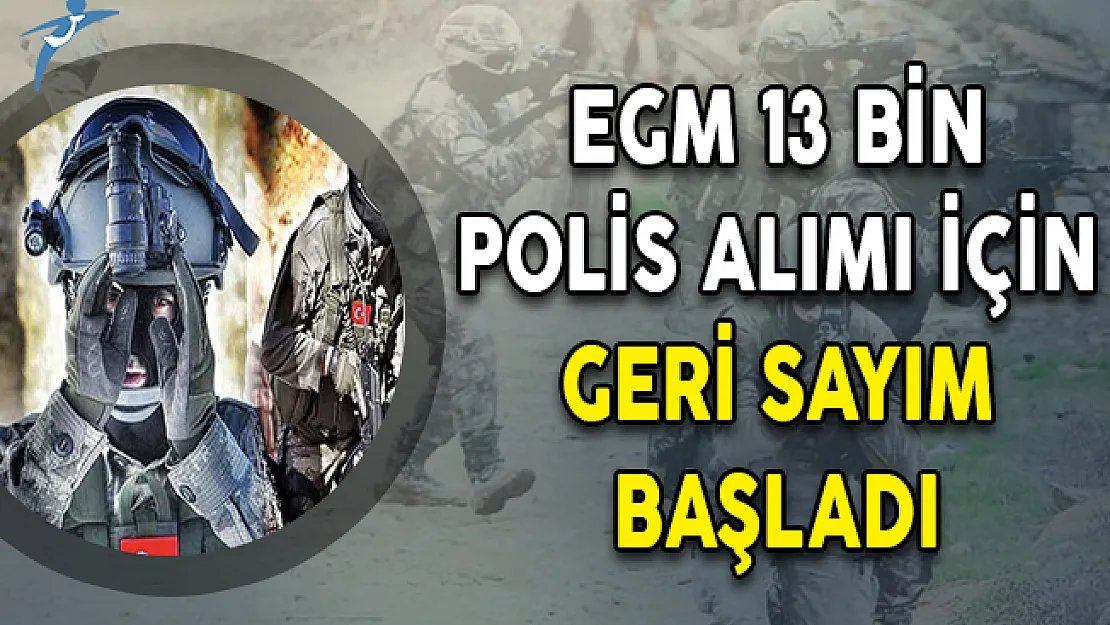 EGM 13 Bin Polis Alımı İçin Geri Sayım Başladı ! PÖH Talepleri Artıyor...
