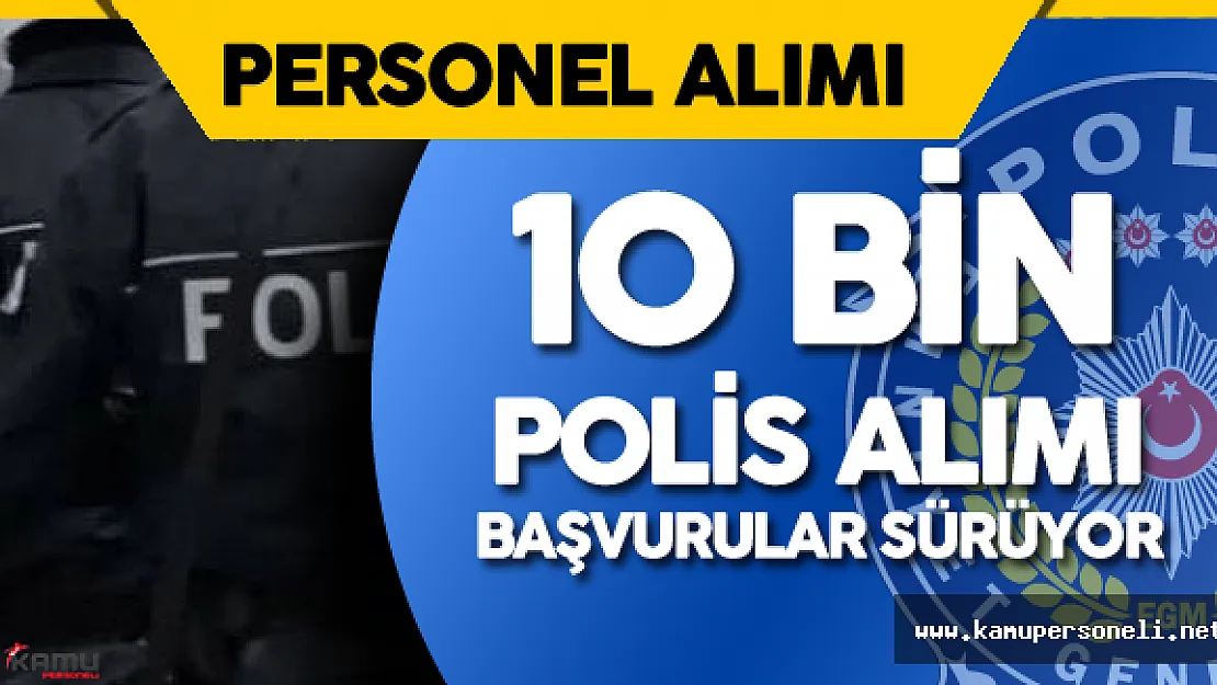 EGM 18.Dönem POMEM Ön Başvuruları Sürüyor ( EGM 10 Bin Polis Alımı)
