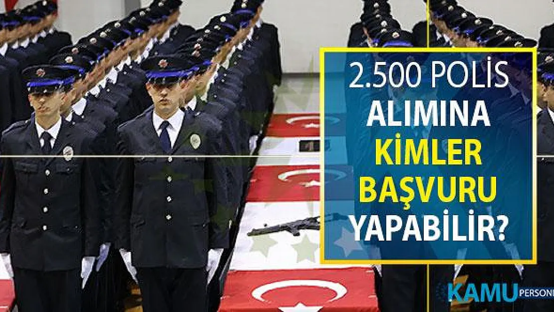 EGM 2 Bin 500 Polis Alımı Yapıyor ! Kimler Başvuru Yapabilir?