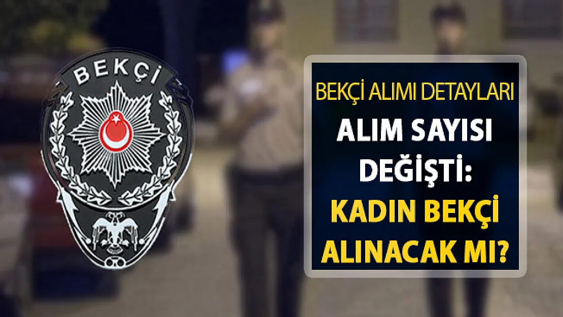 EGM 2019 En Az Lise Mezunu Bekçi Alımı Detayları ! Alım Sayısı Değişti (Kadın Bekçi Alınacak Mı?)