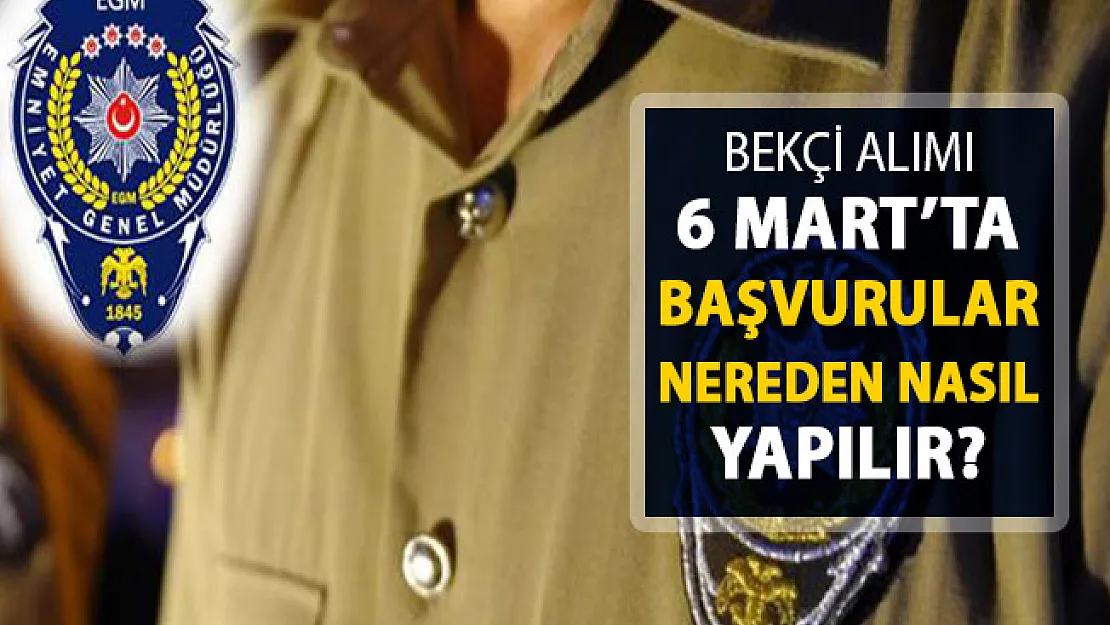 EGM 8 Bin Bekçi Alım İlanı 6 Mart'ta Yayımlanacak: İlana Başvurular Nereden ve Nasıl Yapılacak?