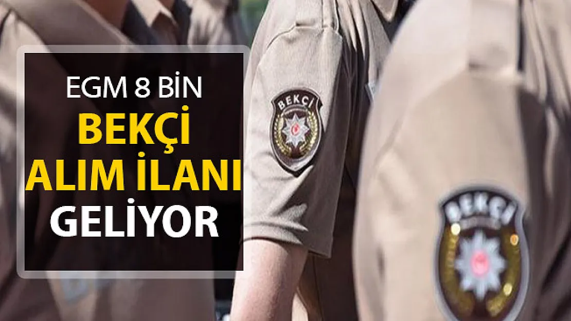 EGM 8 Bin Bekçi Alım İlanı Geliyor