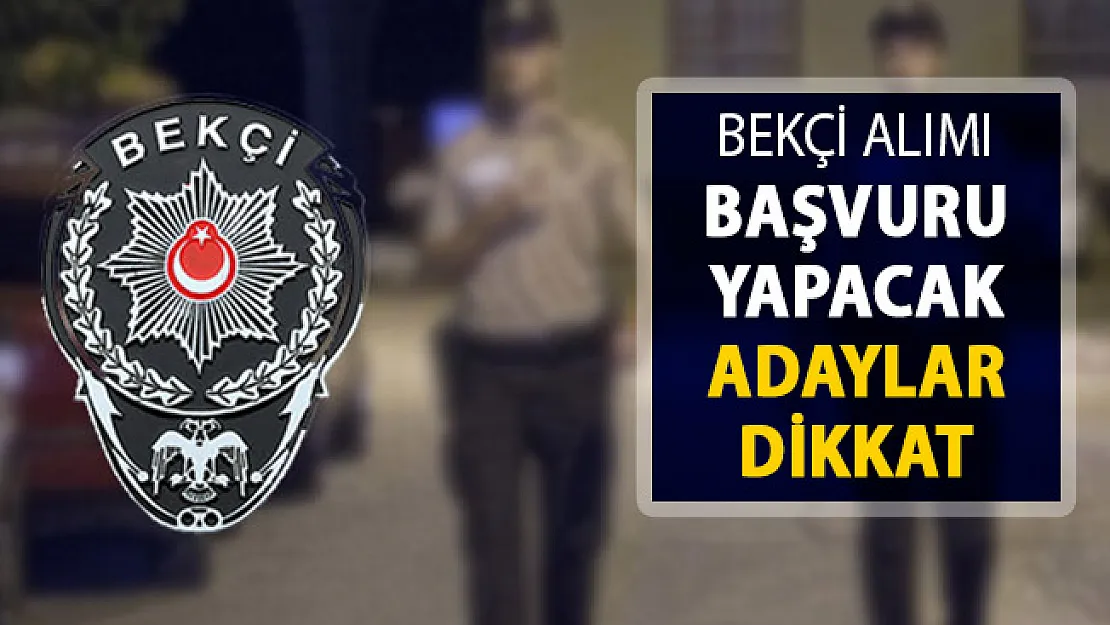 EGM 8 Bin Bekçi Alımı Başvurusu Yapacak Olan Adaylar Dikkat !