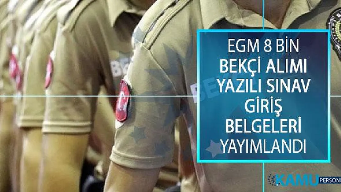 EGM 8 Bin Çarşı ve Mahalle Bekçisi Alımı Yazılı Sınavı Giriş Belgeleri Yayımlandı! Bekçi Alımı Sınav Giriş Belgesi Çıktı Alma Ekranı!