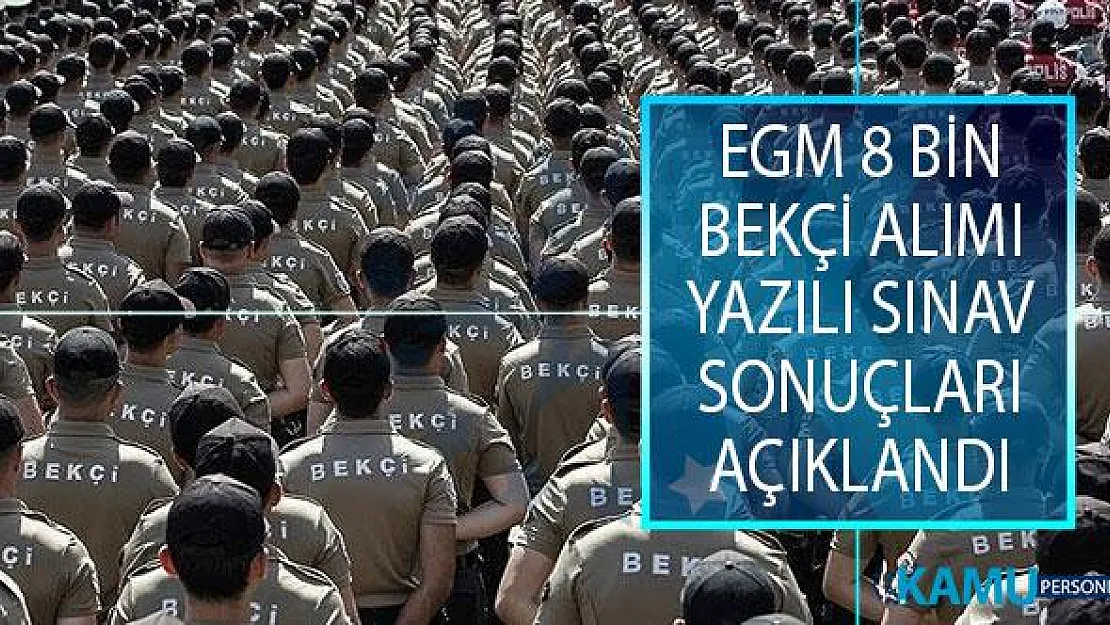 EGM 8 Bin Çarşı ve Mahalle Bekçisi Alımı Sınav Sonuçları Açıklandı! Bekçi Alımı Yazılı Sınav Sonuçları Sorgulama Ekranı