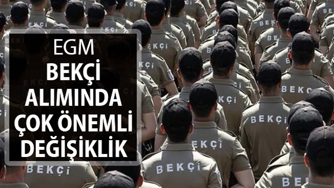 EGM Bekçi Alımında Çok Önemli Değişiklik