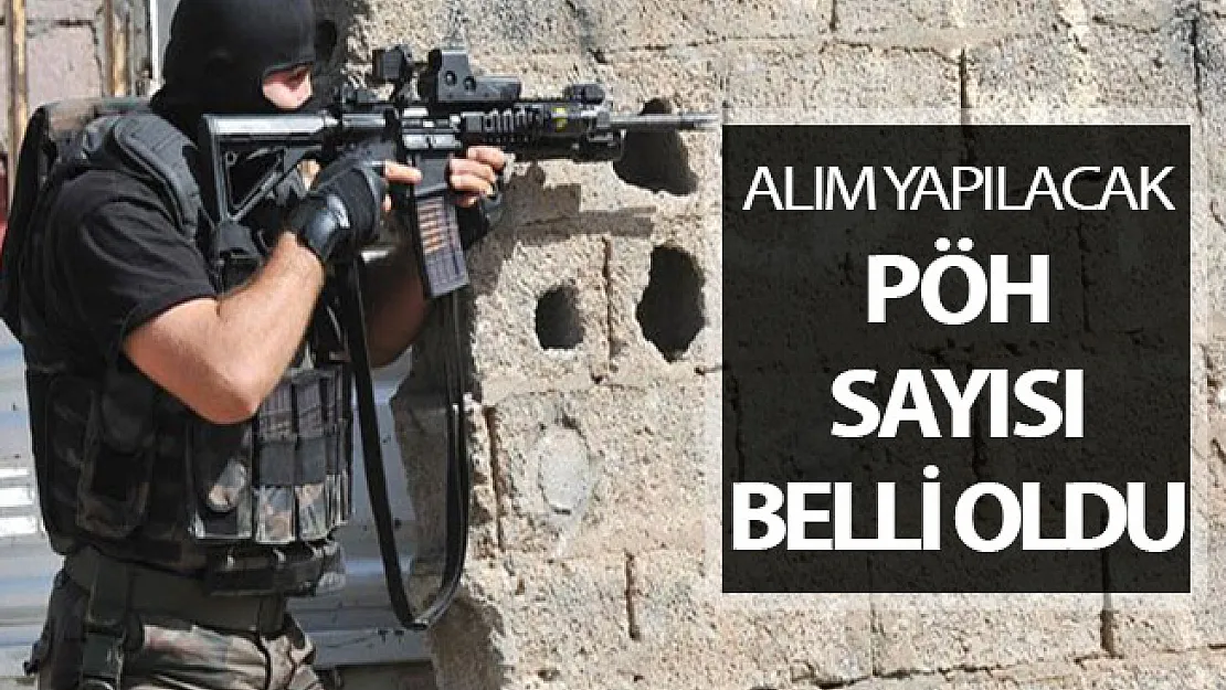 EGM Bünyesinde Alım Yapılacak PÖH Sayısı Belli Oldu !