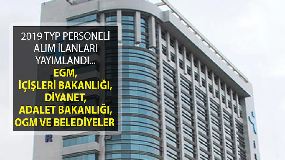 EGM, İçişleri Bakanlığı, Diyanet, Adalet Bakanlığı, Orman Genel Müdürlüğü ve Belediyeler TYP Personeli Alıyorlar!