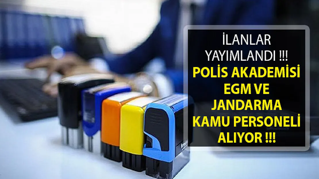 EGM, Jandarma Ve Polis Akademisi Kamu Personeli Alımı Yapıyorlar! İlanlar Yayımlandı