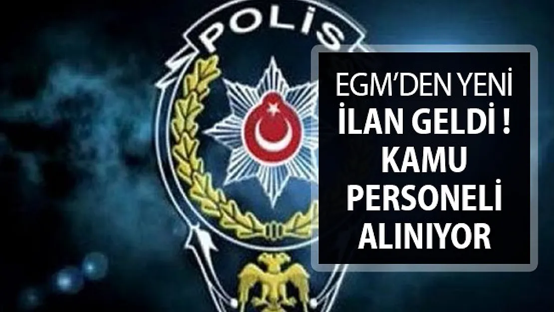 EGM Kamu Personeli Alımı Başvuruları Başladı