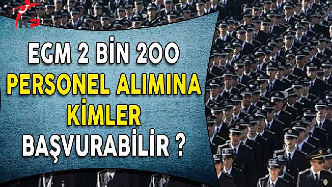 EGM PAEM 2 Bin 200 Personel Alımına Kimler Başvurabilir?