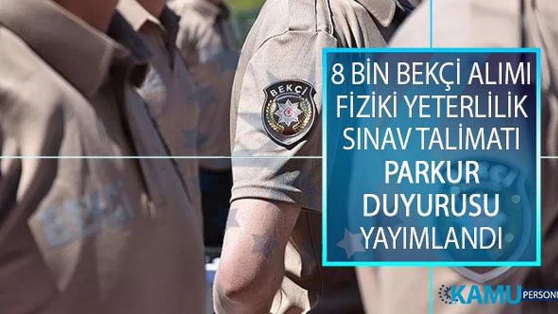 EGM Polis Akademisi Başkanlığı 8 Bin Bekçi Alımı Fiziki Yeterlilik Sınav Talimatı Parkur Duyurusu Yayımlandı!