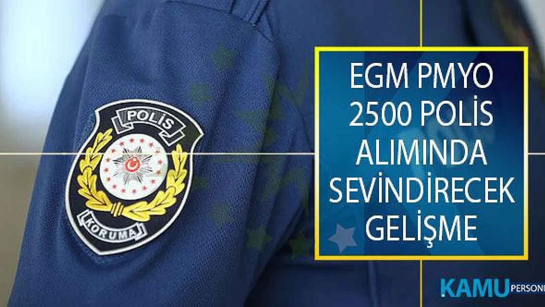 EGM Polis Akademisi PMYO 2500 Polis Alımında Adaylara TYT Puanında ve Yaş Şartında Müjdeli Haber!