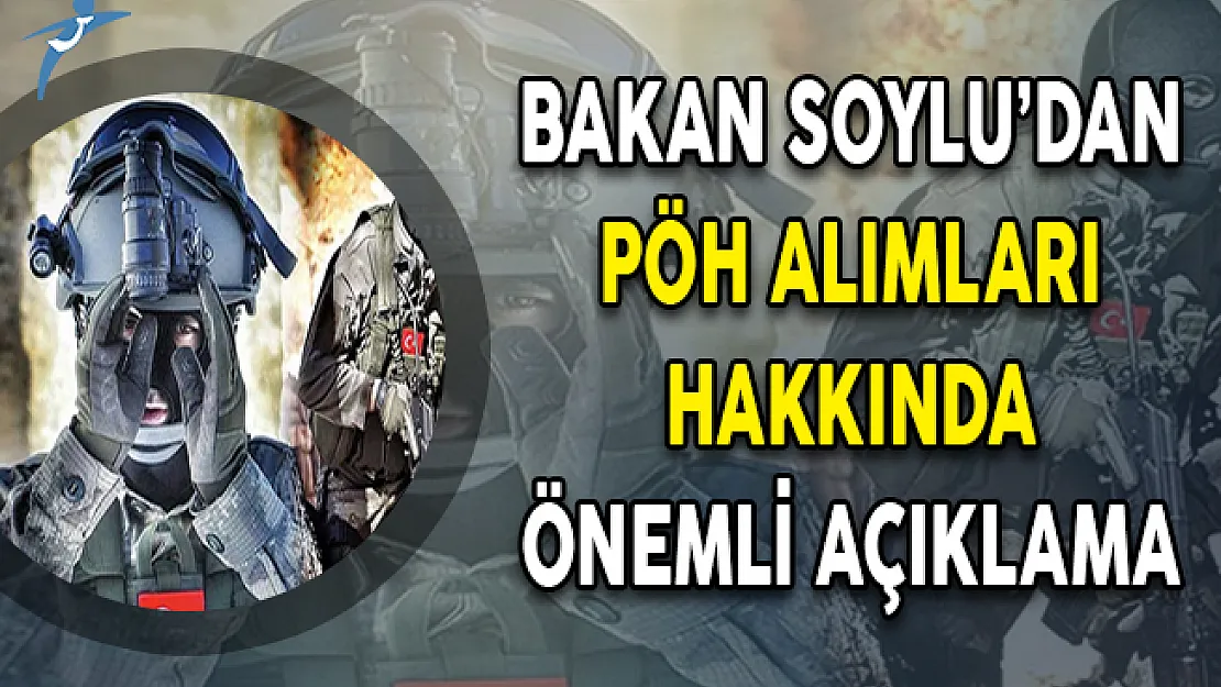 EGM Polis Özel Harekat (PÖH) Alımı Hakkında Bakan Soylu'dan Açıklama