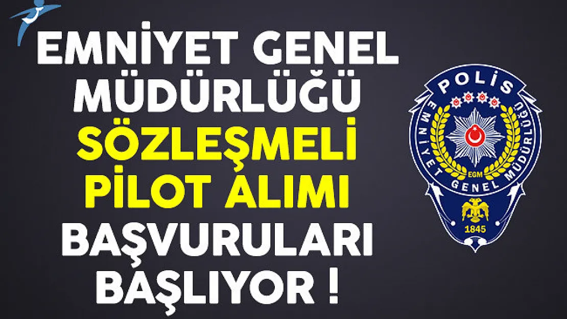 EGM sözleşmeli pilot alımı başvuruları başlıyor