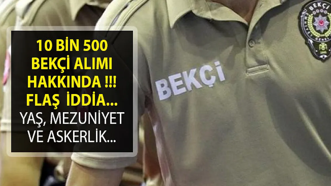 EGM'den Bekçi Alım İlanı Bekleyenler Dikkat ! Yaş ve Askerlik Şartı Değişebilir