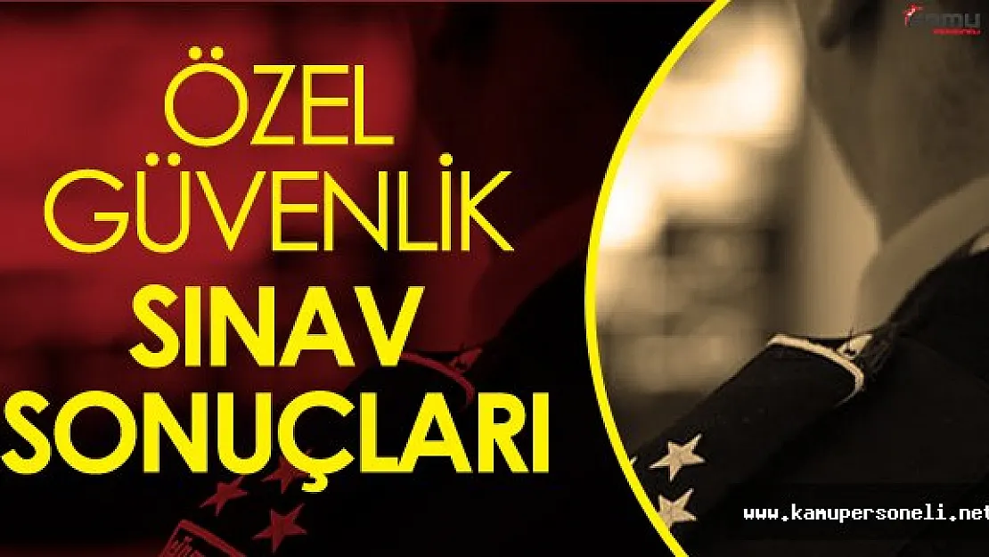 EGM'den Duyuru Özel Güvenlik Sınav Sonuçları Açıklandı  !