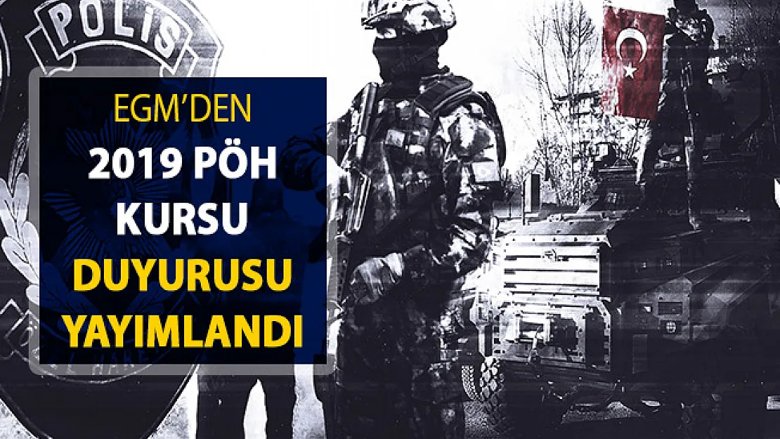 EGM'den Polis Özel Harekat (PÖH) Kursu Duyurusu Yayımlandı ! 2019 Yılı PÖH Alımı Duyurusu